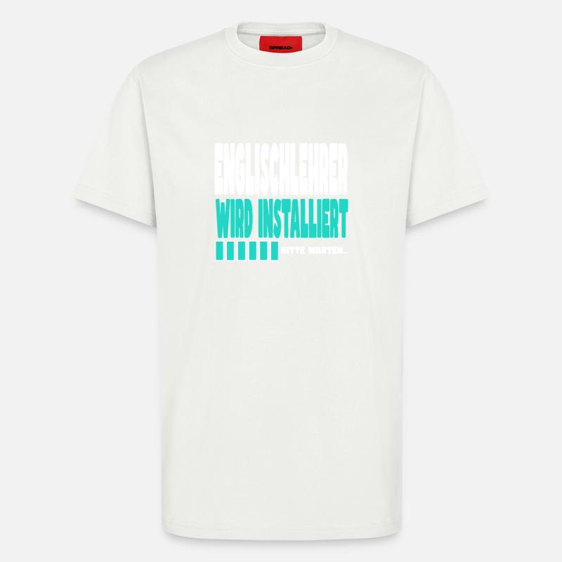 Englischlehrer wird installiert - T-Shirt - made by SPREAD - OFF WHITE