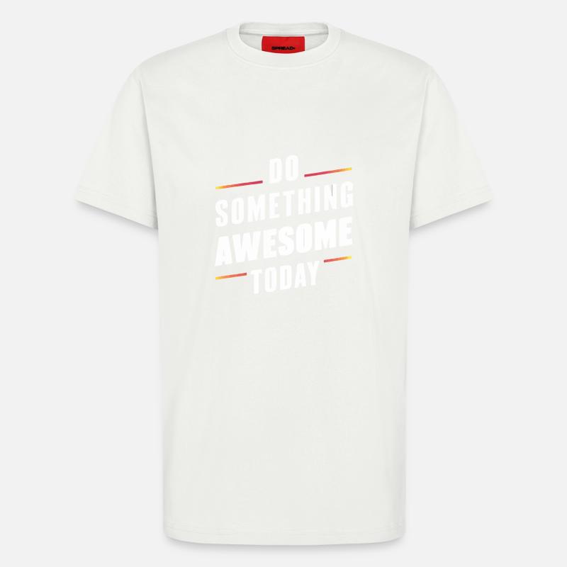 DO SOMETHING AWESOME TODAY - T-Shirt - made by SPREAD - OFF WHITE