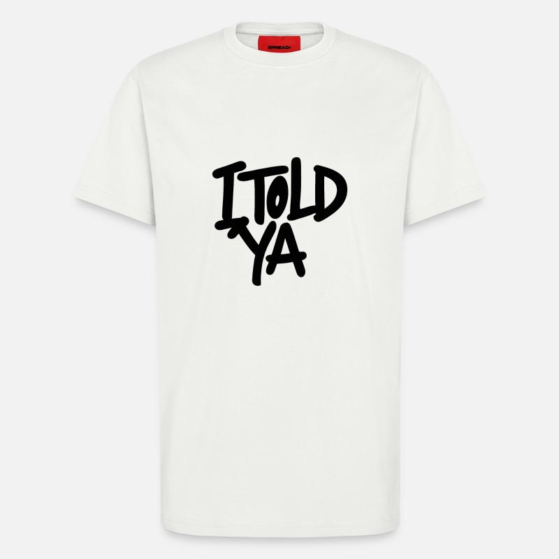 ICH HABE ES DIR GESAGT - T-Shirt - made by SPREAD - OFF WHITE