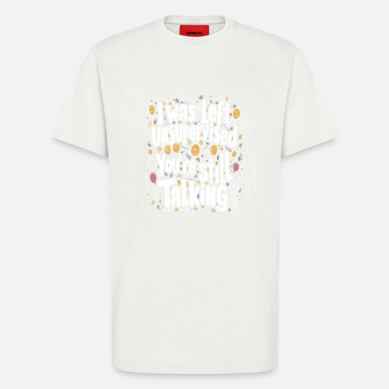 I Was Left Unsupervised - T-Shirt - made by SPREAD - OFF WHITE