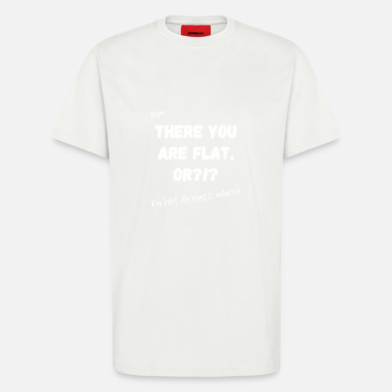 Da bist du platt?!? - T-Shirt - made by SPREAD - undefined