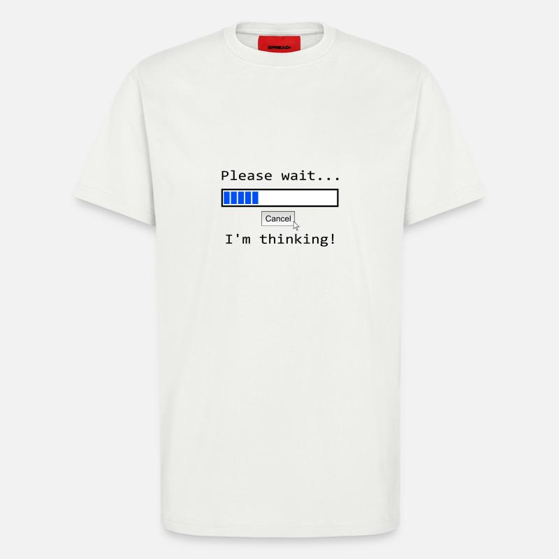 Please wait I´m Thinking - T-Shirt - made by SPREAD - OFF WHITE
