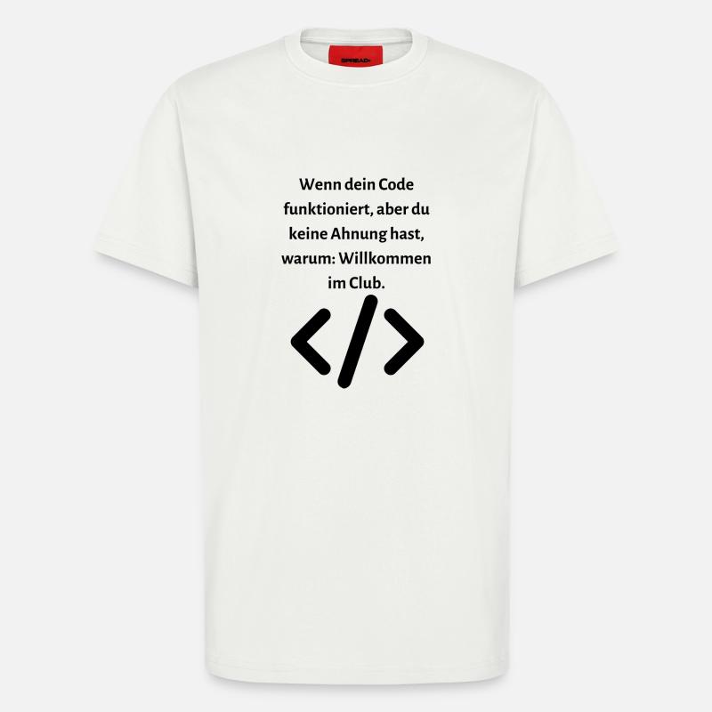 Wenn dein Code funktioniert aber... - T-Shirt - made by SPREAD - OFF WHITE