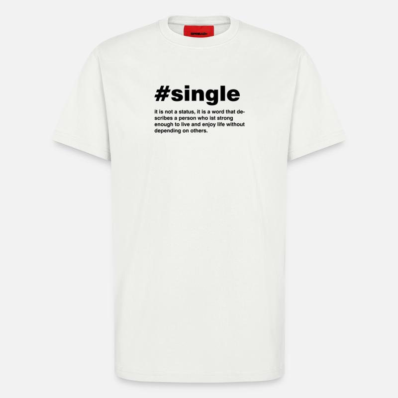 Single is not a status - T-Shirt - made by SPREAD - OFF WHITE