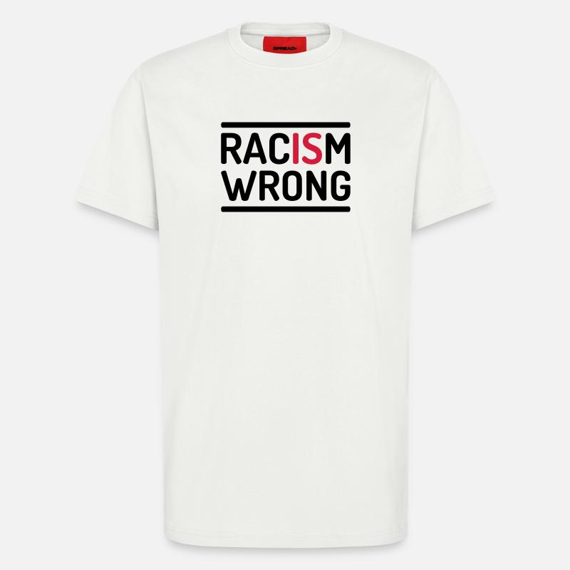 Racism Is Wrong Statement - T-Shirt - made by SPREAD - OFF WHITE