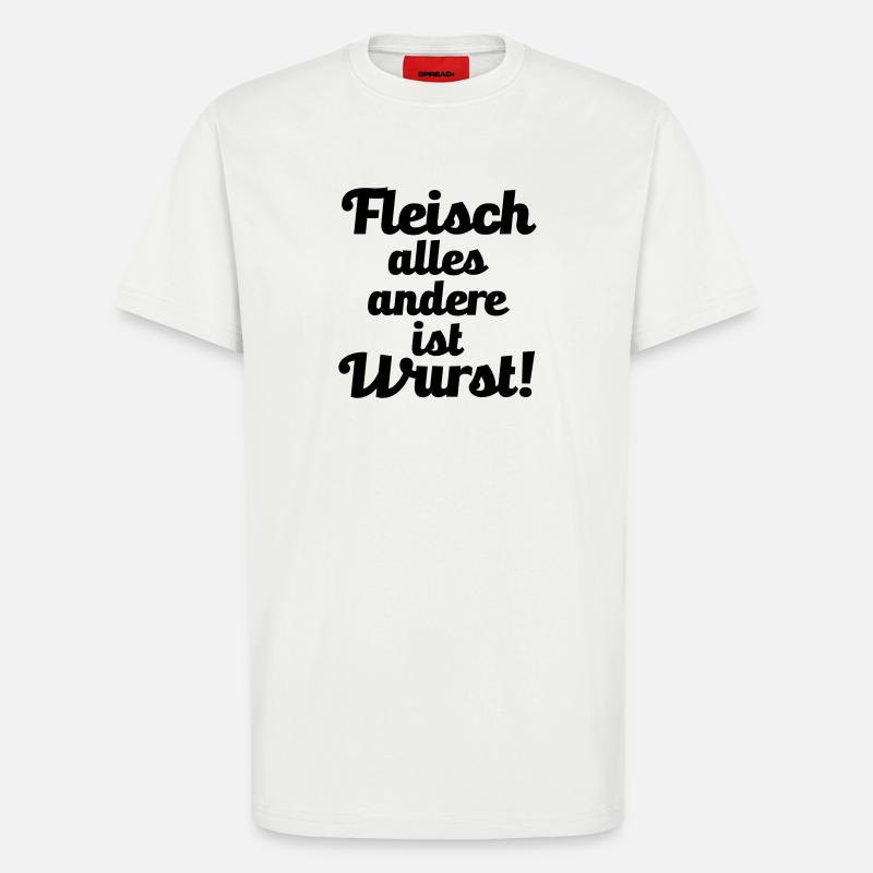 Fleisch. alles andere ist Wurst! - T-Shirt - made by SPREAD - OFF WHITE