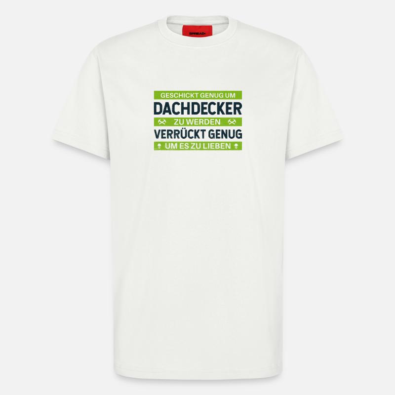 Geschickt & Verrückt – Dachdecker Statement Design - T-Shirt - made by SPREAD - OFF WHITE
