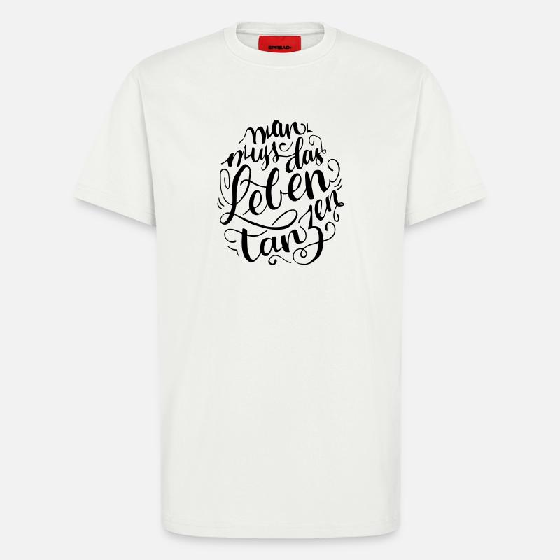 Mann muss das Leben Tanzen - T-Shirt - made by SPREAD - OFF WHITE