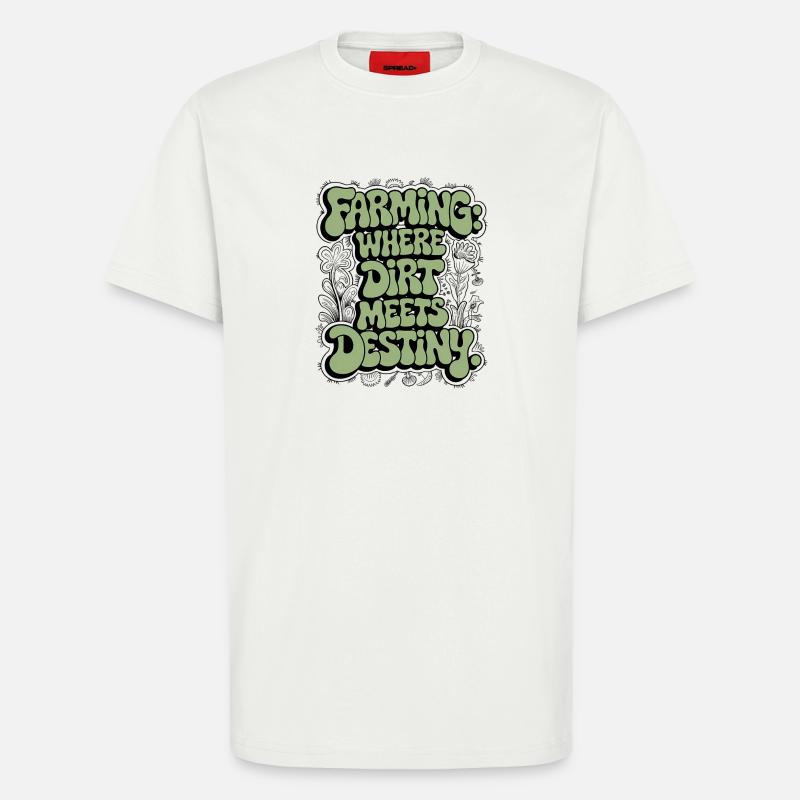 FARMING: WHERE DIRT MEETS DESTINY - T-Shirt - made by SPREAD - OFF WHITE