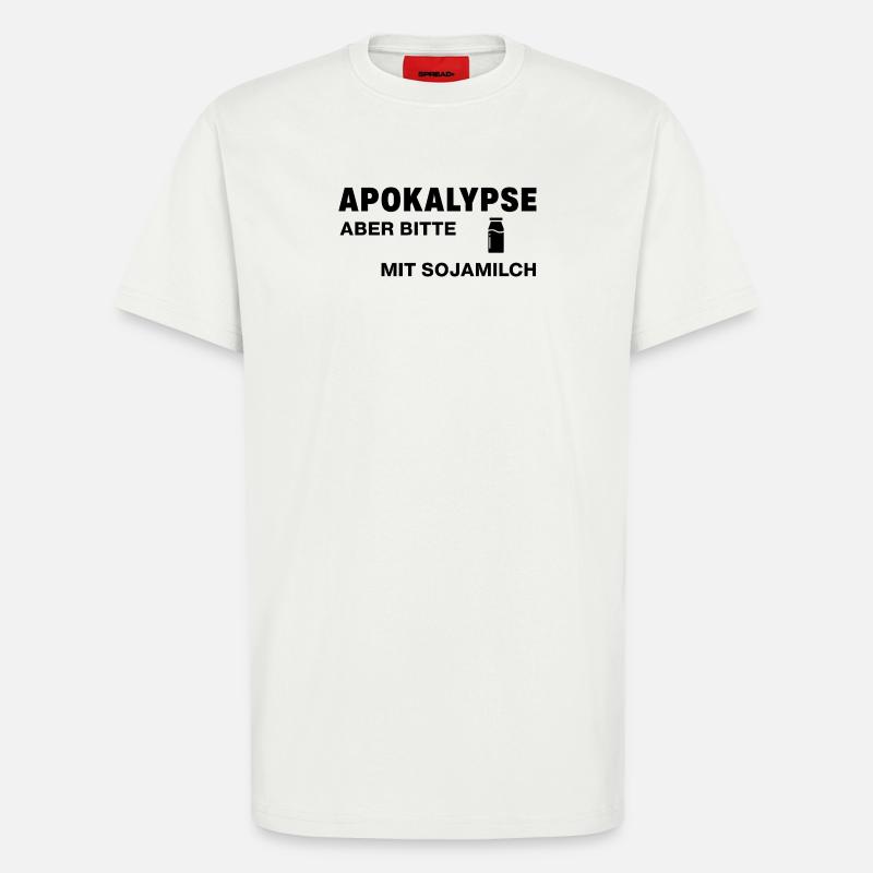 Apokalypse – aber bitte mit Sojamilch - T-Shirt - made by SPREAD - OFF WHITE