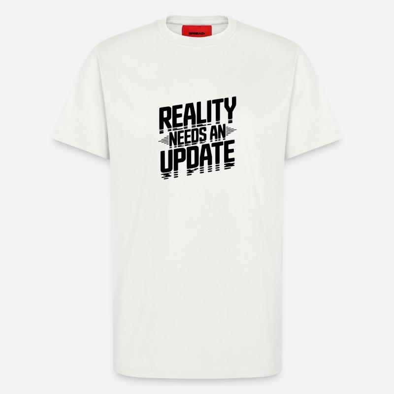 Die Realität braucht ein Update - T-Shirt - made by SPREAD - OFF WHITE