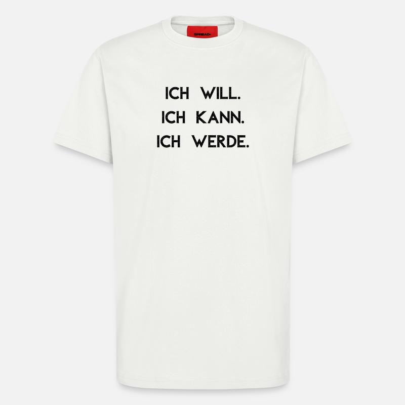 Ich will ich kann ich werde - T-Shirt - made by SPREAD - OFF WHITE