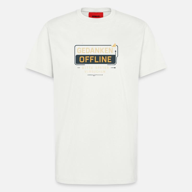 „Gedanken offline – bitte später versuchen“  - T-Shirt - made by SPREAD - OFF WHITE