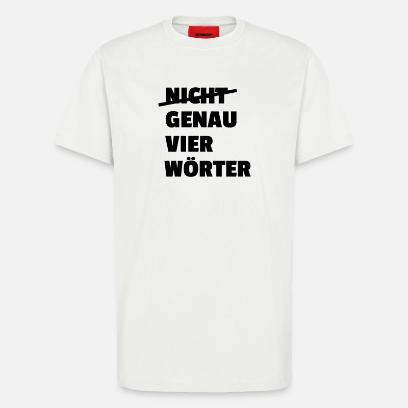 Genau vier Woerter - T-Shirt - made by SPREAD - OFF WHITE