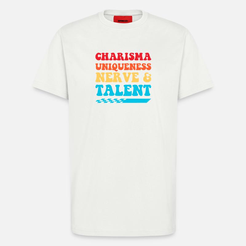 Charisma, Einzigartigkeit, Nerven & Talent - T-Shirt - made by SPREAD - OFF WHITE