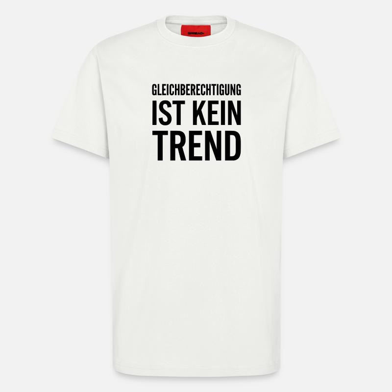 Equality is not a trend statement - T-Shirt - made by SPREAD - OFF WHITE