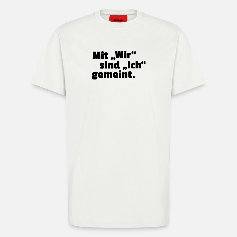 Mit Wir sind Ich gemeint - T-Shirt - made by SPREAD - OFF WHITE