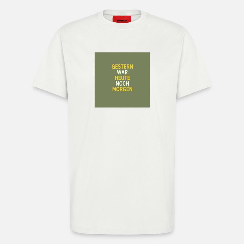 Gestern war heute noch morgen - T-Shirt - made by SPREAD - OFF WHITE
