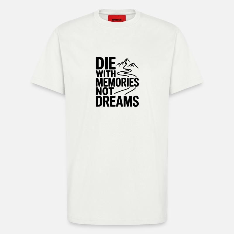 Stirb mit Erinnerungen, nicht Träumen. - T-Shirt - made by SPREAD - OFF WHITE
