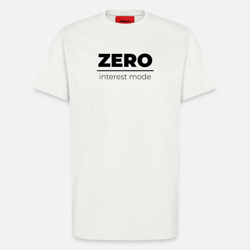 Zero Interest Mode | Minimal Statement - T-Shirt - made by SPREAD - OFF WHITE