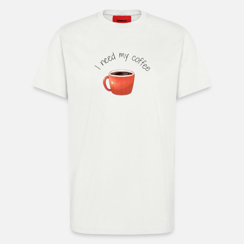 Kaffeetasse, ich brauche meinen Kaffee. - T-Shirt - made by SPREAD - OFF WHITE