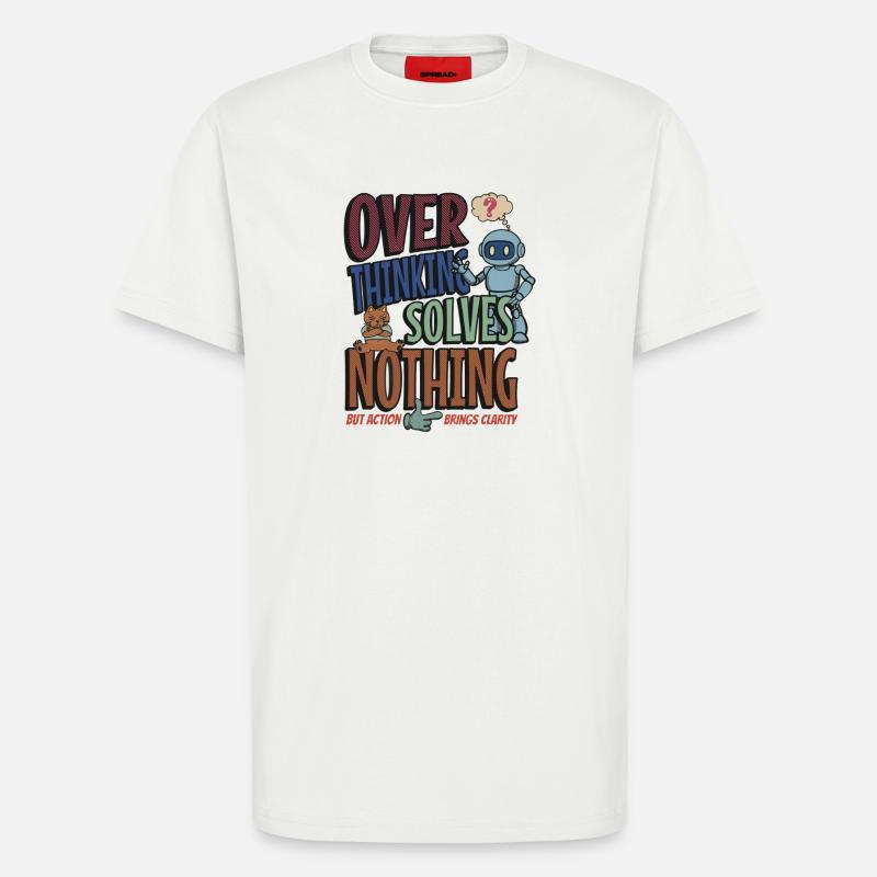 Over Thinking Solves Nothing - T-Shirt - made by SPREAD - OFF WHITE