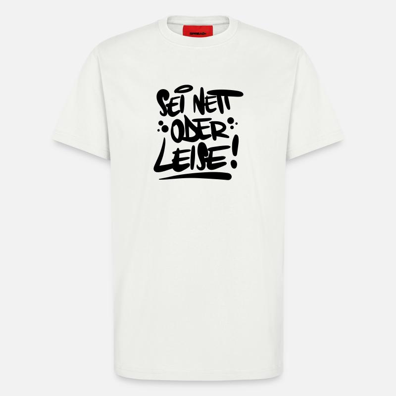 Sei nett oder leise Spruch - T-Shirt - made by SPREAD - OFF WHITE