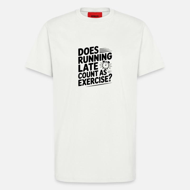 Does Running Late Count as Exercise? - T-Shirt - made by SPREAD - OFF WHITE