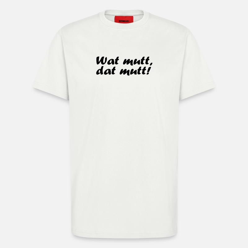 Wat mutt, dat mutt! - T-Shirt - made by SPREAD - OFF WHITE