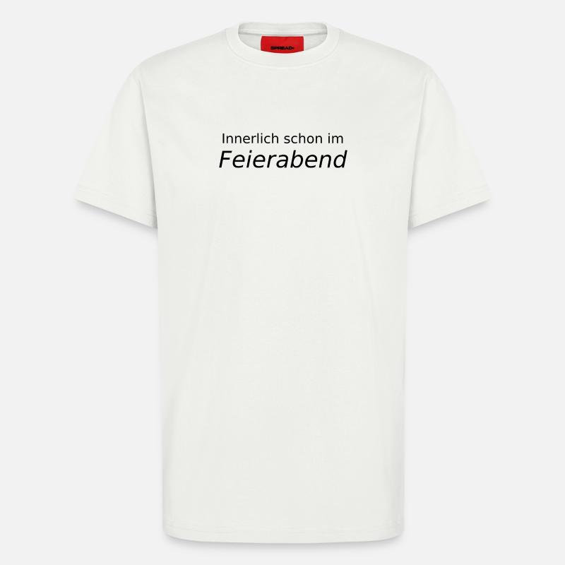 Innerlich schon im Feierabend - T-Shirt - made by SPREAD - OFF WHITE
