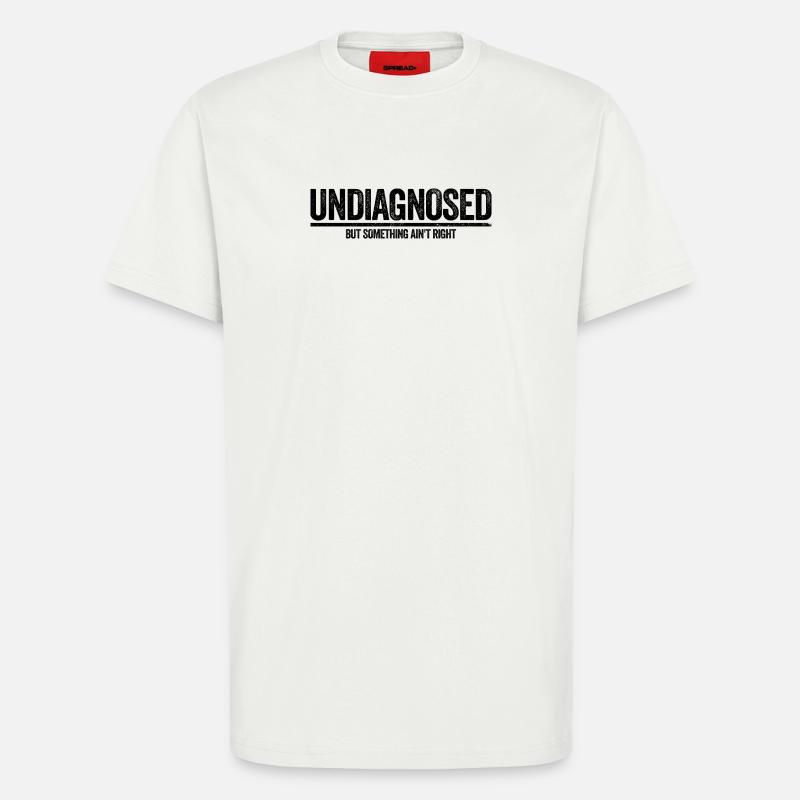 Not diagnosed, but something is wrong - T-Shirt - made by SPREAD - OFF WHITE
