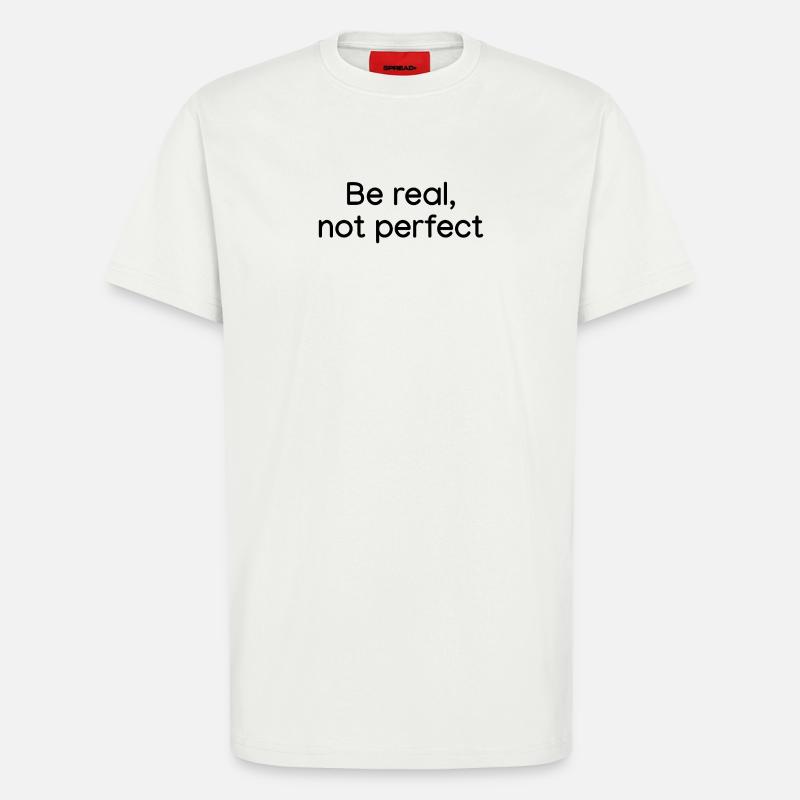 Sei echt, nicht perfekt weiß - T-Shirt - made by SPREAD - OFF WHITE