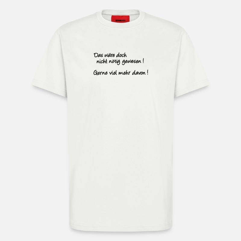 It wasn't necessary after all - T-Shirt - made by SPREAD - OFF WHITE