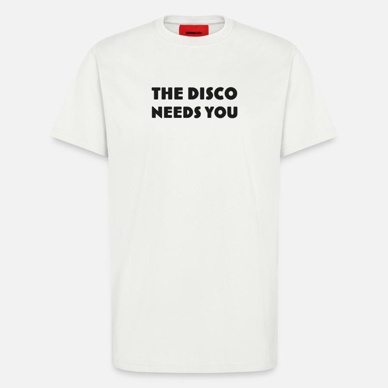 Disco, die dich DISCO-NEEDS-YOU ruft - T-Shirt - made by SPREAD - OFF WHITE