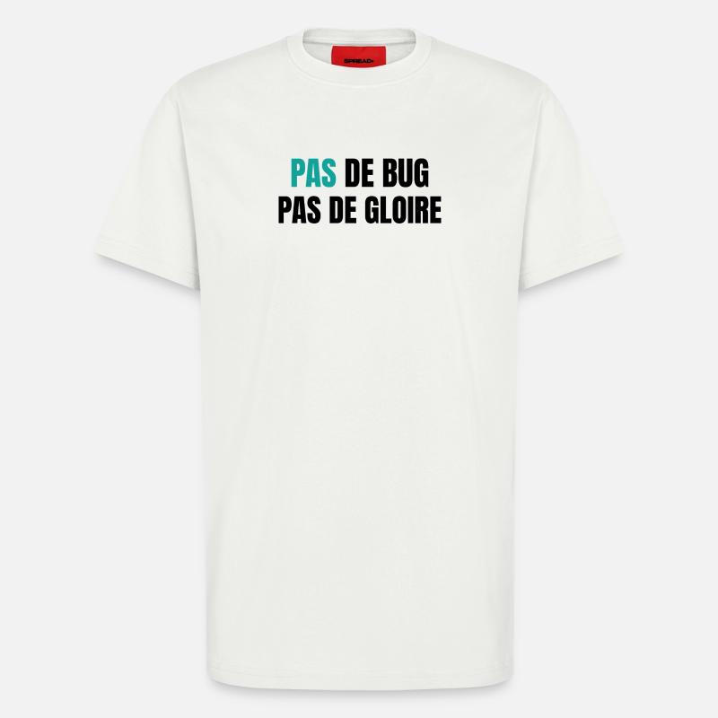 Pas de bug pas de gloire - T-Shirt - made by SPREAD - OFF WHITE