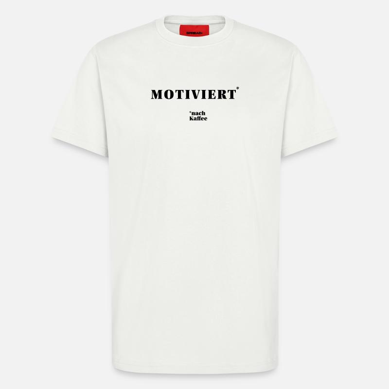 MOTIVATED – after coffee | humorous statement - T-Shirt - made by SPREAD - OFF WHITE