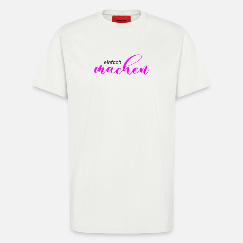 Spruch: einfach machen - T-Shirt - made by SPREAD - OFF WHITE