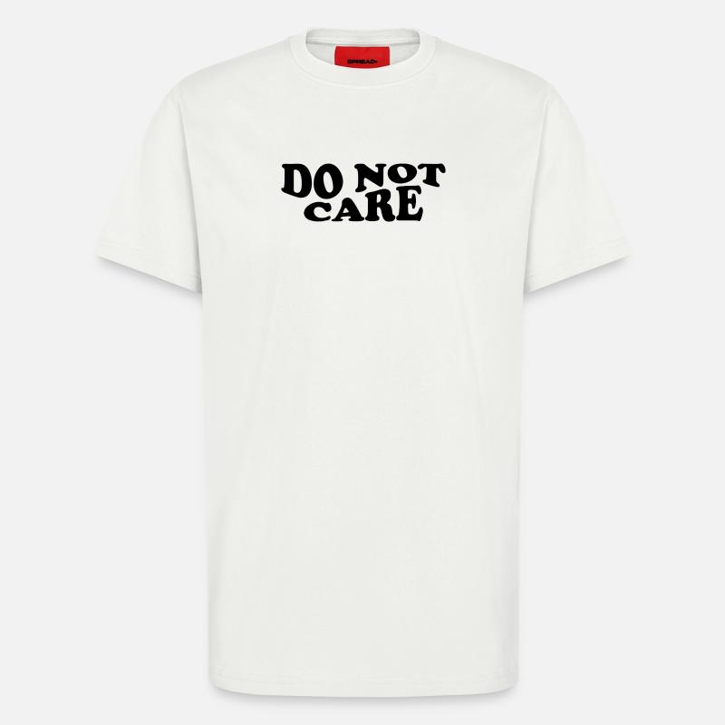 Do Not Care – Cheeky Statement Design - T-Shirt - made by SPREAD - OFF WHITE