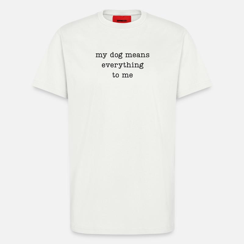 Mon chien compte tout pour moi - T-shirt bio décontracté fabriqué en UE - OFF WHITE