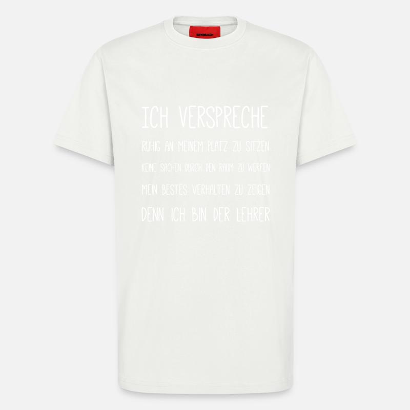 Denn ich bin der Lehrer - T-Shirt - made by SPREAD - OFF WHITE