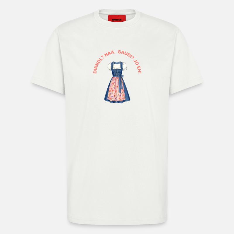 Dirndl? Naa. Gaudi? Jo eh!  - T-Shirt - made by SPREAD - OFF WHITE