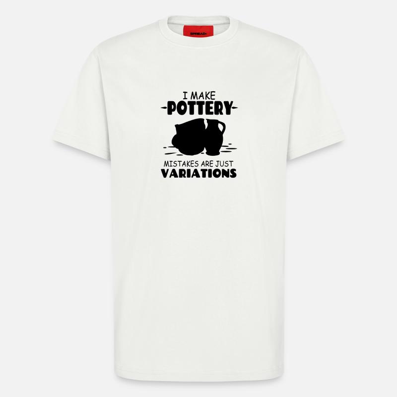 I_Make_Pottery_Mistakes_Are_Just_Variations - T-Shirt - made by SPREAD - OFF WHITE