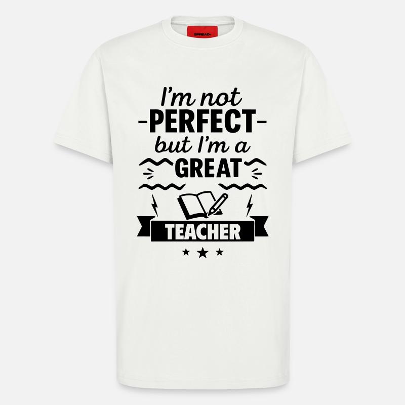 Nicht perfekt aber ein super Lehrer - T-Shirt - made by SPREAD - OFF WHITE