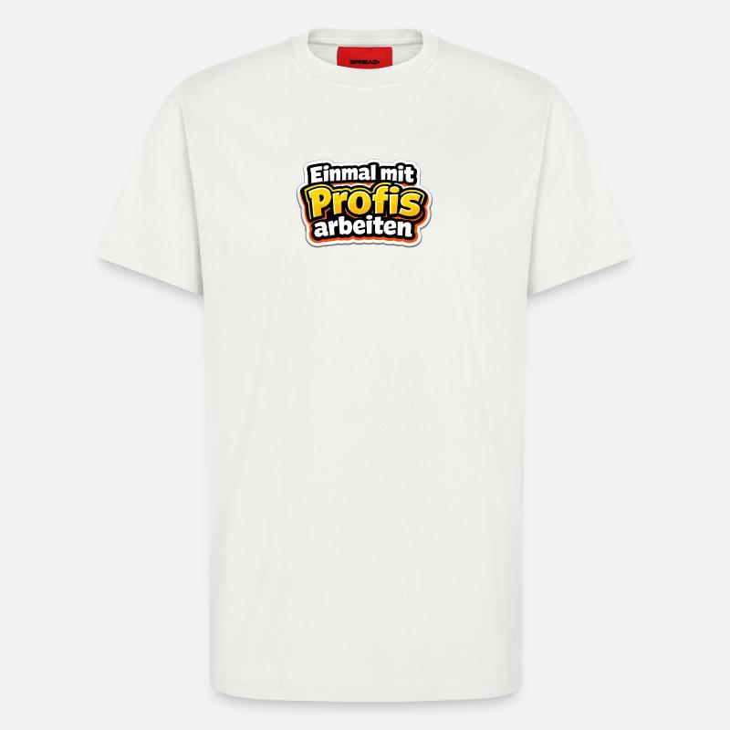 Einmal mit Profis arbeiten Katastrophe - T-Shirt - made by SPREAD - OFF WHITE