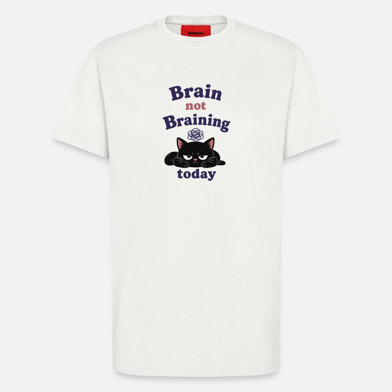 Brain not Braining Today - T-Shirt - made by SPREAD - OFF WHITE