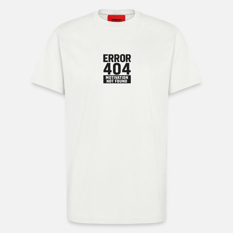 Error 404 – Motivation Not Found - T-Shirt - made by SPREAD - OFF WHITE