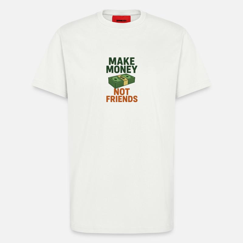 Geld statt Freunde Spruch Design - T-Shirt - made by SPREAD - OFF WHITE