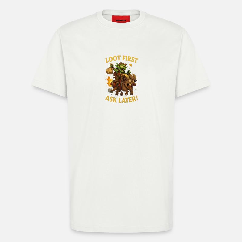 Loot First, Ask Later - T-Shirt - made by SPREAD - OFF WHITE