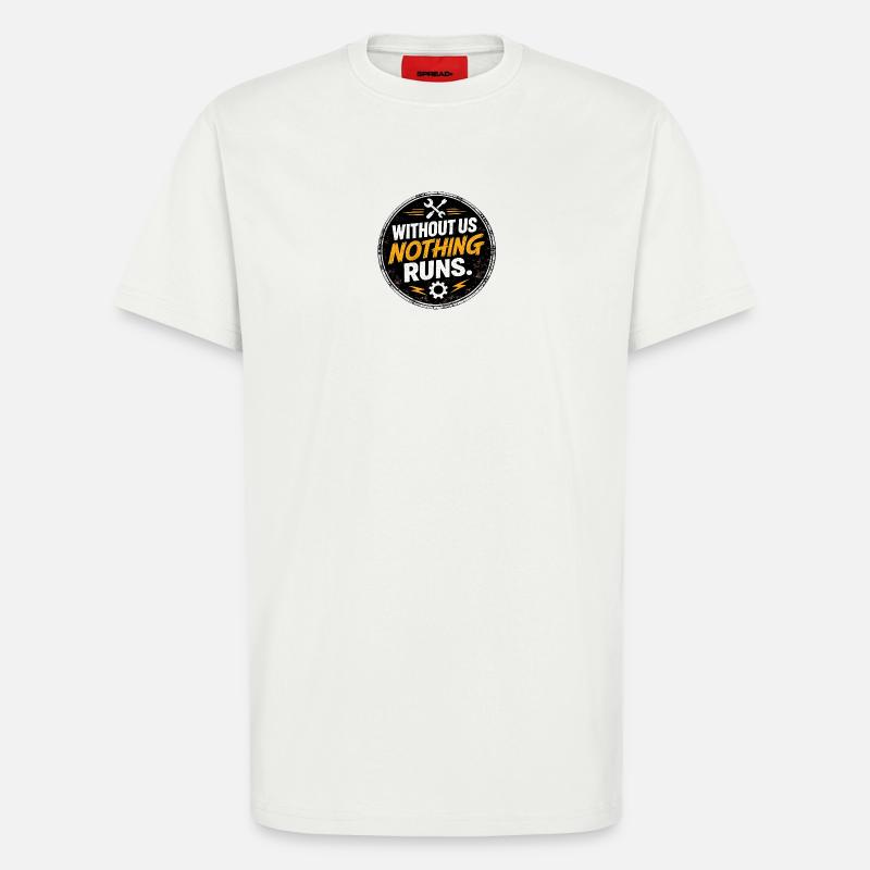 Without Us Nothing Runs - T-Shirt - made by SPREAD - OFF WHITE