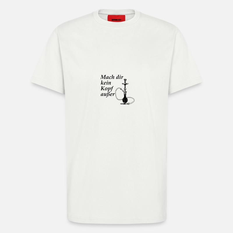 Mach dir kein Kopf außer-Shisha - T-Shirt - made by SPREAD - OFF WHITE